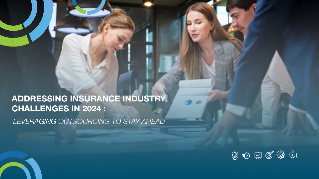 Leveraging Outsourcing for Insurance Industry Challenges in 2024 to Stay Ahead